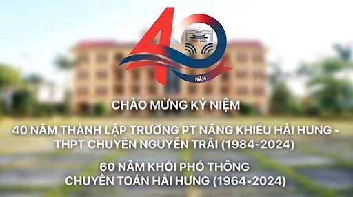 Cuộc thi thiết kế video “CNT - 40 NĂM VƯƠN CAO KHÁT VỌNG”: Chuyên Nguyễn Trãi hiện diện như thế nào qua góc nhìn của CNT-ers